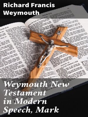 cover image of Weymouth New Testament in Modern Speech, Mark